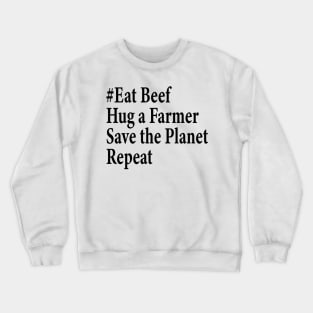 eat beef hug a farmer save the planet repeat Crewneck Sweatshirt